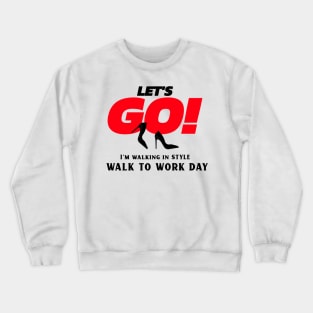 Walking in Style. Walk to Work Day. Crewneck Sweatshirt